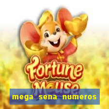 mega sena numeros que mais saem